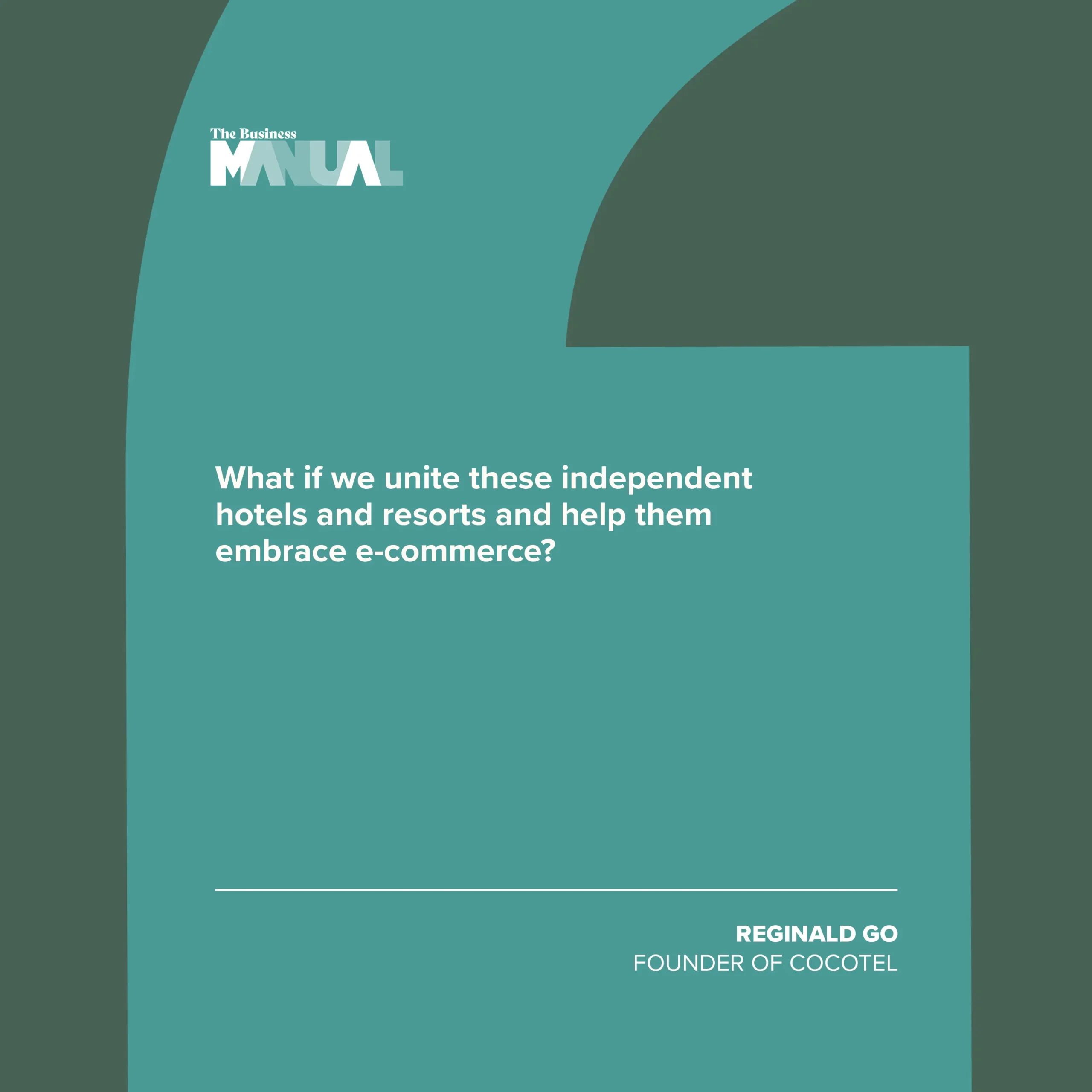 What if we unite these independent hotels and resorts and help them embrace e-commerce? –Reginald Go, Founder of Cocotel