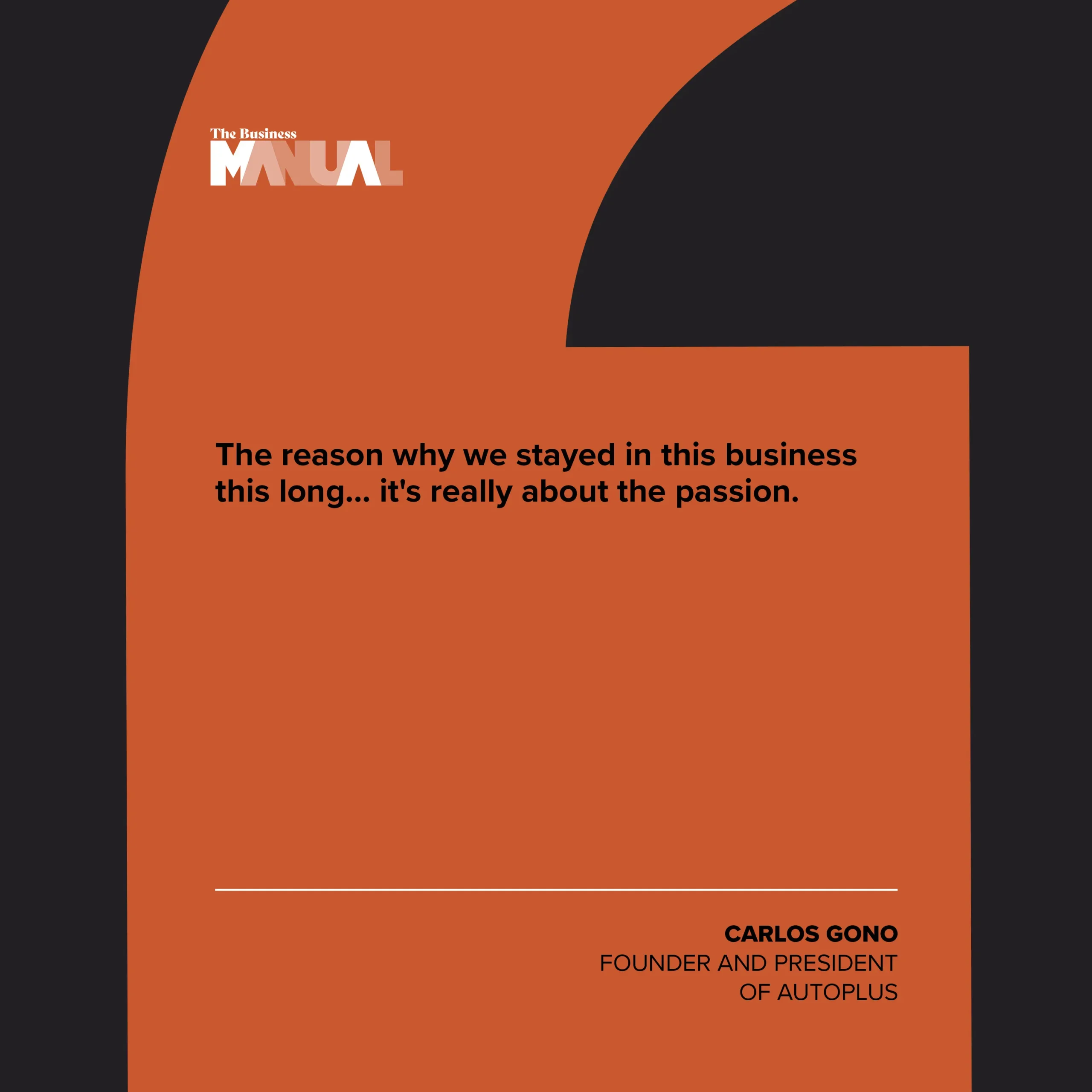 The reason why we stayed in this business this long… it's really about the passion.
–Carlos Gono, Founder of Autoplus