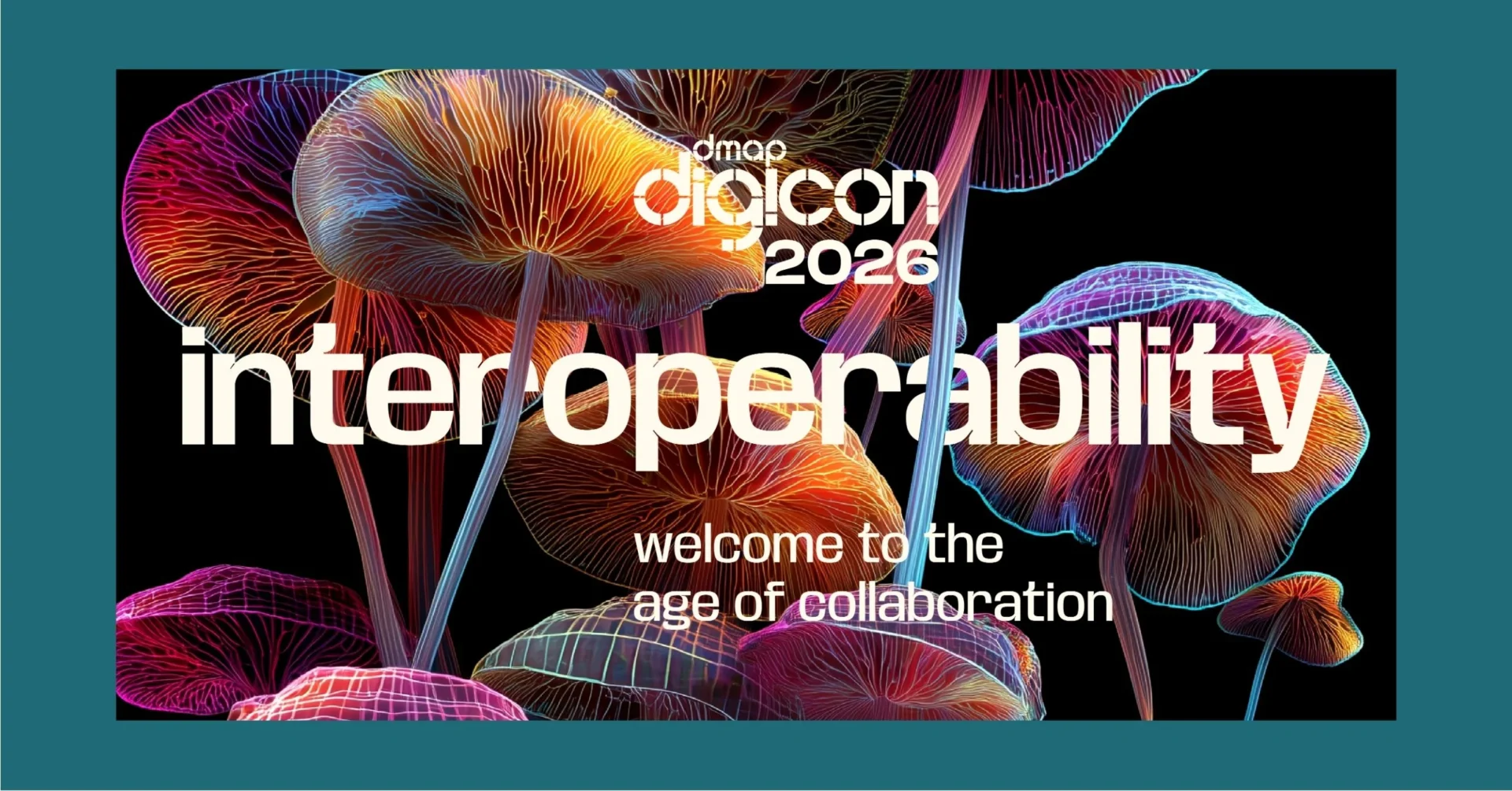 Poster for a conference with the word 'Interoperability' in large white type over a colorful mushroom illustration, including 'dmap dcon 2026' and 'welcome to the age of collaboration' text.